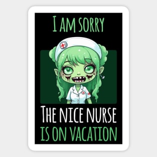 I Am Sorry The Nice Nurse Is On Vacation - Zombie Nurse Sticker